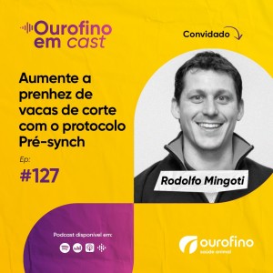 Episódio 127 - Aumente a prenhez de vacas de corte com o protocolo Pre-synch