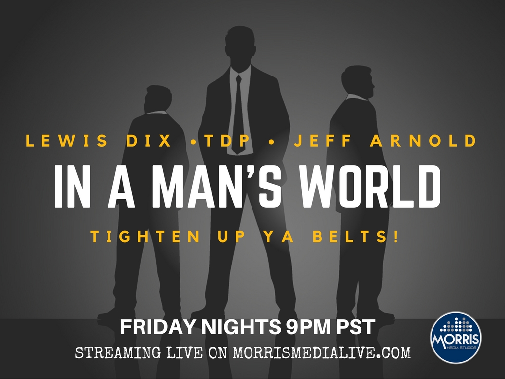 In A Man's World w/Lewis Dix, TDP and Jeff Arnold 8-18-17