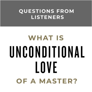 MS41 - Q&A Unconditional Love Part 2