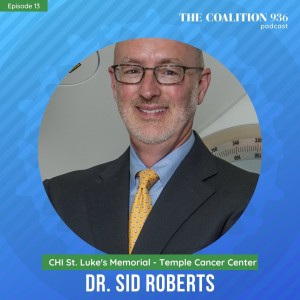 Episode 13 - Dr. Sid Roberts, CHI St. Luke’s Health Memorial Hospital