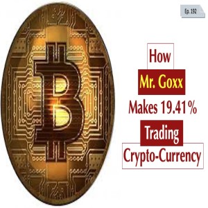 HOW MR. GOXX MAKES 19.41% TRADING BITCOIN [EPISODE 192]