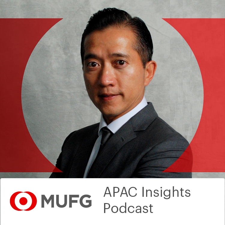 MUFG APAC Insights Podcast