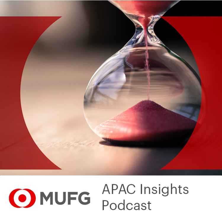 MUFG APAC Insights Podcast