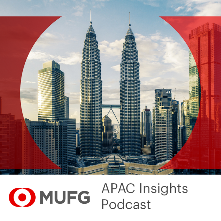 MUFG APAC Insights Podcast