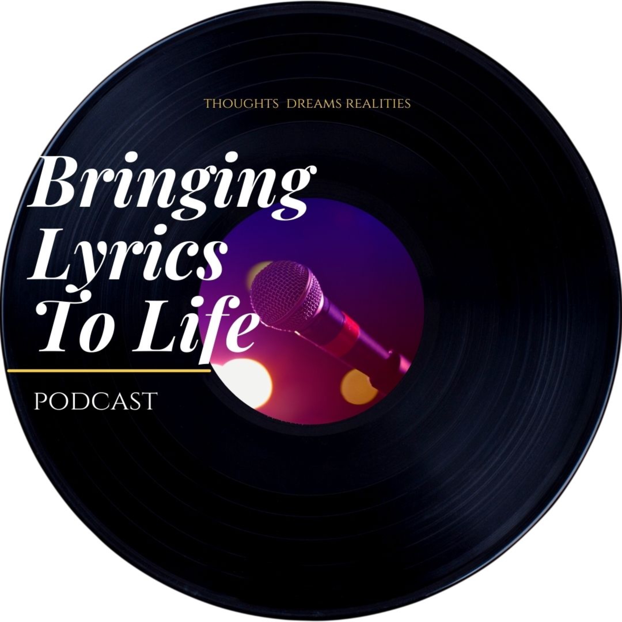 Bringing Lyrics To Life Podcast