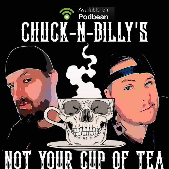 Chuck & Billy’s Not Your Cup Of Tea