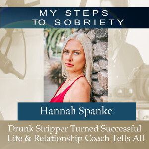 350 Hannah Spanke: Drunk Stripper Turned Successful Life & Relationship Coach Tells All