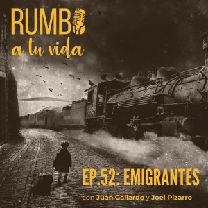 Ep.52: Emigrantes