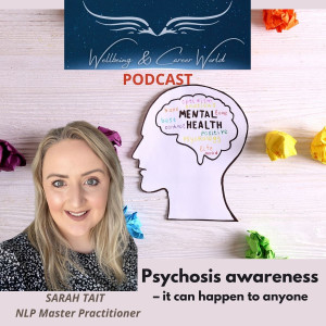 Psychosis awareness – it can happen to anyone with NLP Master Practitioner Sarah Tait