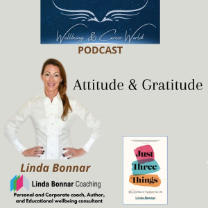 Attitude & Gratitude with Personal and Corporate coach, Author,  and Educational wellbeing consultant Linda Bonnar