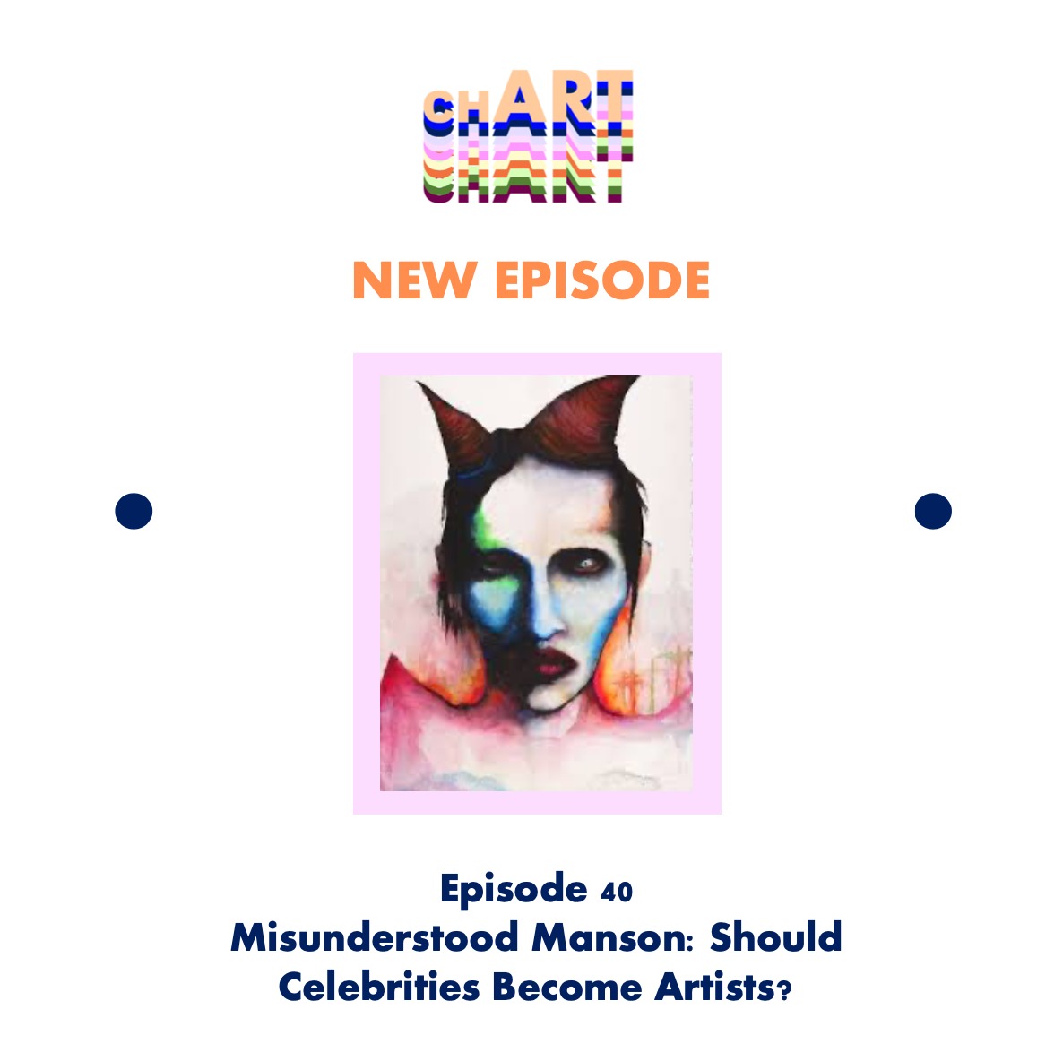 EP 40: Misunderstood Manson: Should Celebrities Become Artists?