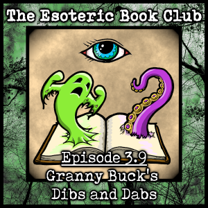 Episode 3.9 - Granny Buck’s Dibs and Dabs