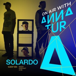 ON AIR With Anna Tur 126 / W Solardo (Guest Mix)