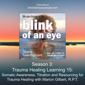 Season 3: Trauma Healing Learning 15: Somatic Awareness, Titration and Resourcing for Trauma Healing with Marion Gilbert, R.P.T.