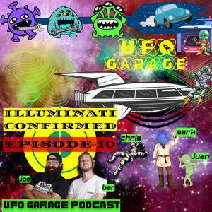 Illuminati Confirmed 10: The UFO Garage Podcast | Mantids, Greys, Reptilians, Cat People, and Marsupials