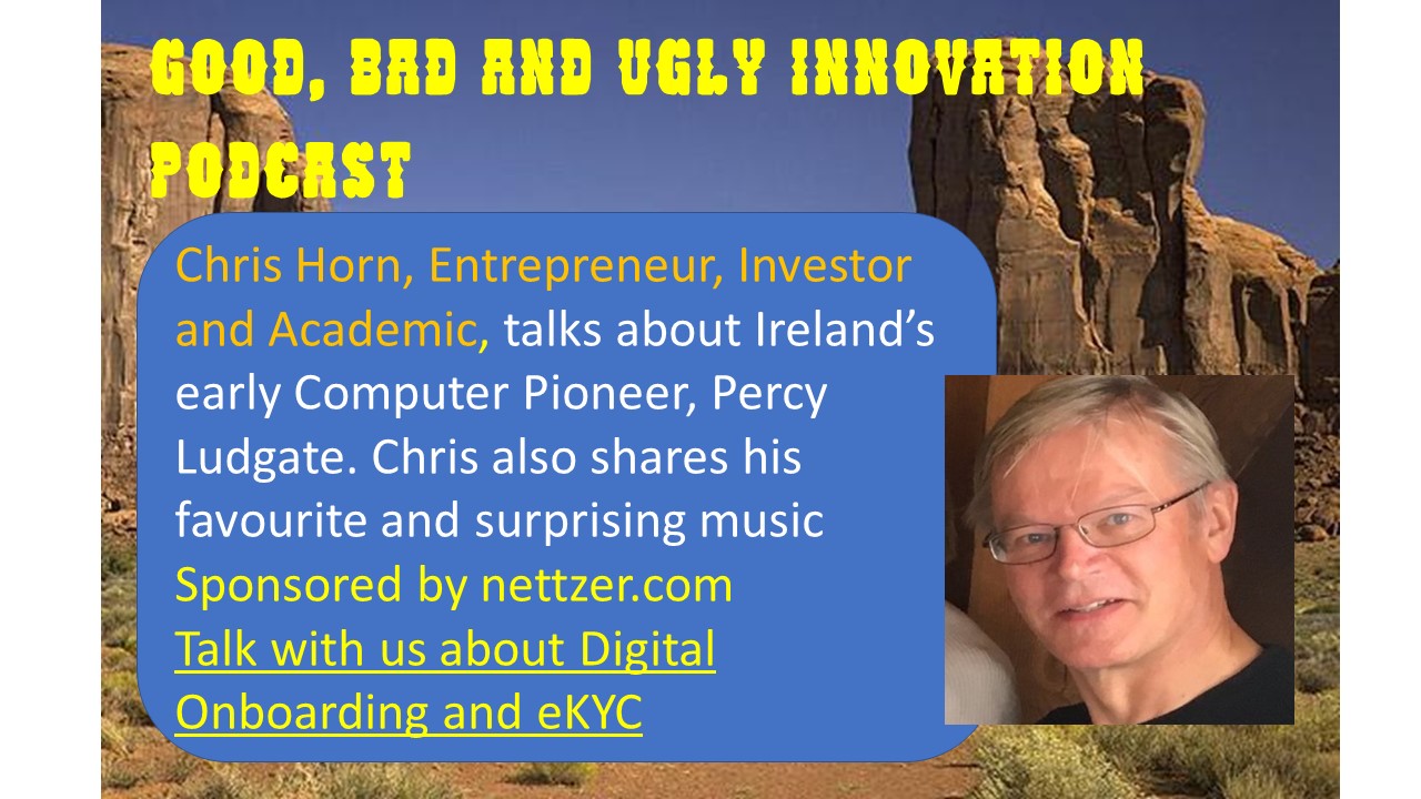 Chris Horn - Entrepreneur, Investor and Academic - talks about Ireland’s early Computer Pioneer, Percy Ludgate