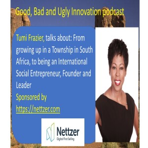 Tumi Frazier - talks about growing up in a Township in South Africa and becoming an International Social Entrepreneur, Founder and Leader