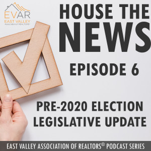 EVAR House the News - Episode 6 - Pre-2020 Election Legislative Update