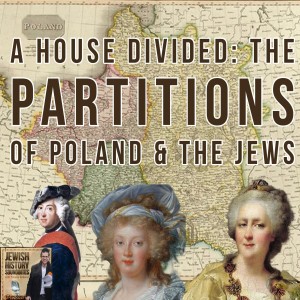 A House Divided: The Partitions of Poland & the Jews