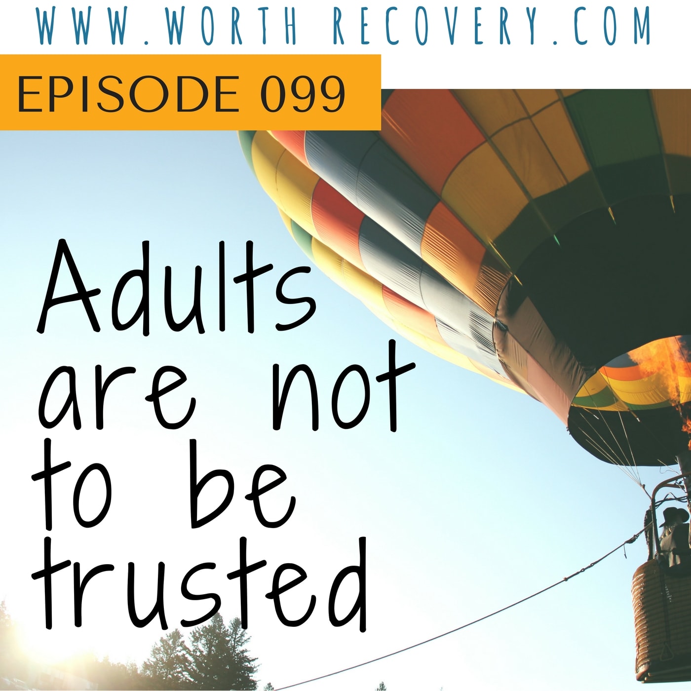 Episode 099: Adults are not to be trusted