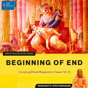 BEGINNING OF END (SB 7.8.1-5) | HG SREESHA GOVIND DAS