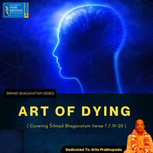 ART OF DYING (SB 7.7.19-20) | HG SREESHA GOVIND DAS