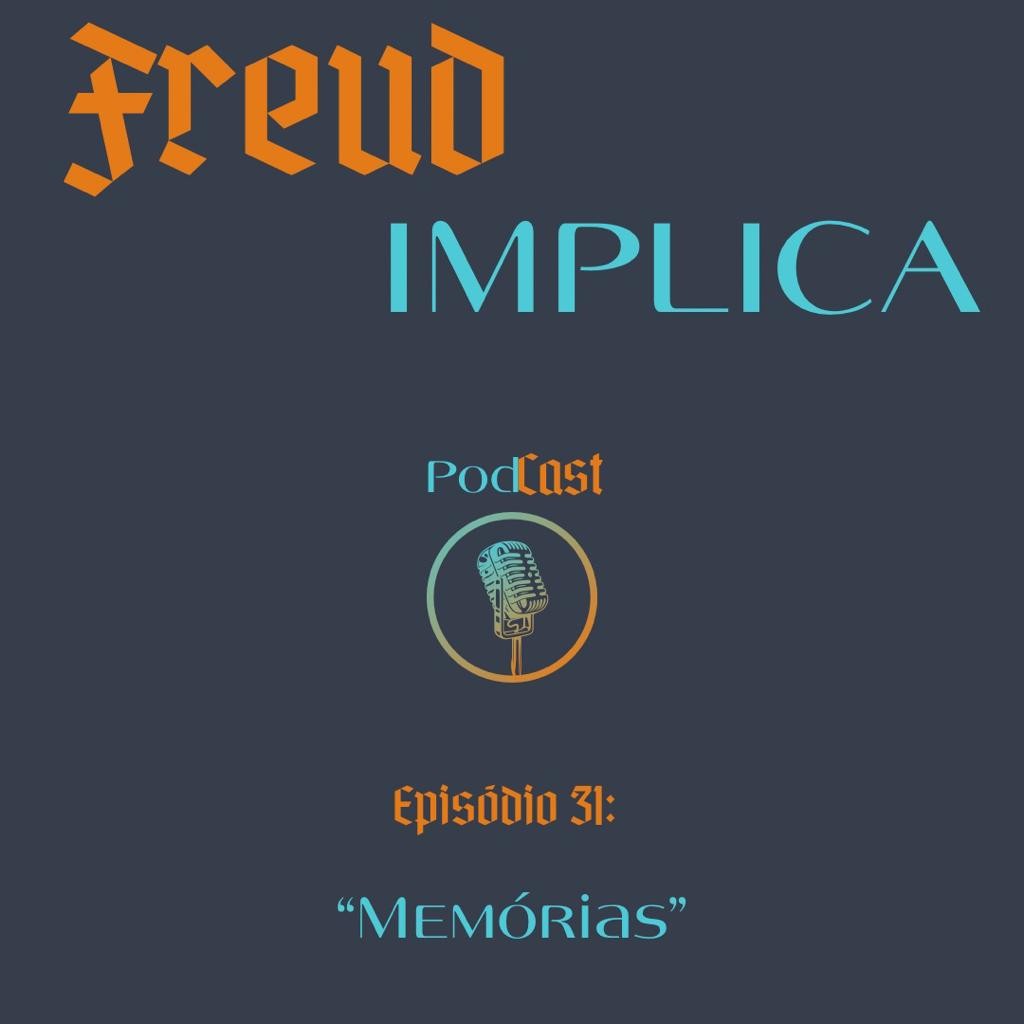 Freud Implica - Episódio 31: Memórias