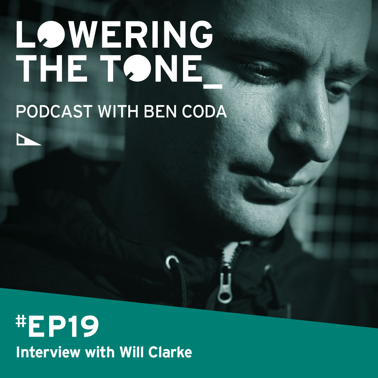 Ben Coda - ’Lowering The Tone’ Episode 19 (With Will Clarke Interview) 