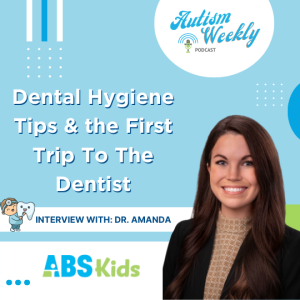 Dental Hygiene Tips & the First Trip To the Dentist on the Spectrum | With Dr. Amanda #91