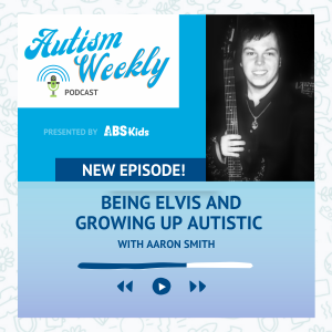 Being Elvis and Growing up Autistic | With Aaron Smith #113