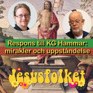 Uppstod Jesus kroppsligen? Respons till KG Hammar - del 2