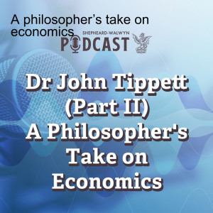 John Tippett (Part II) – A philosopher’s take on economics