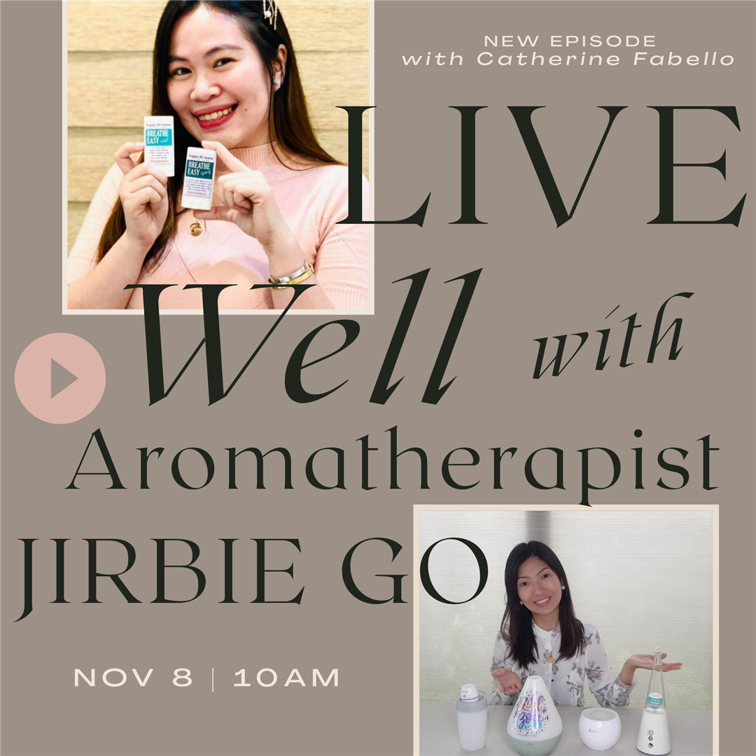 LIVE WELL with Aromatherapist Jirbie Go