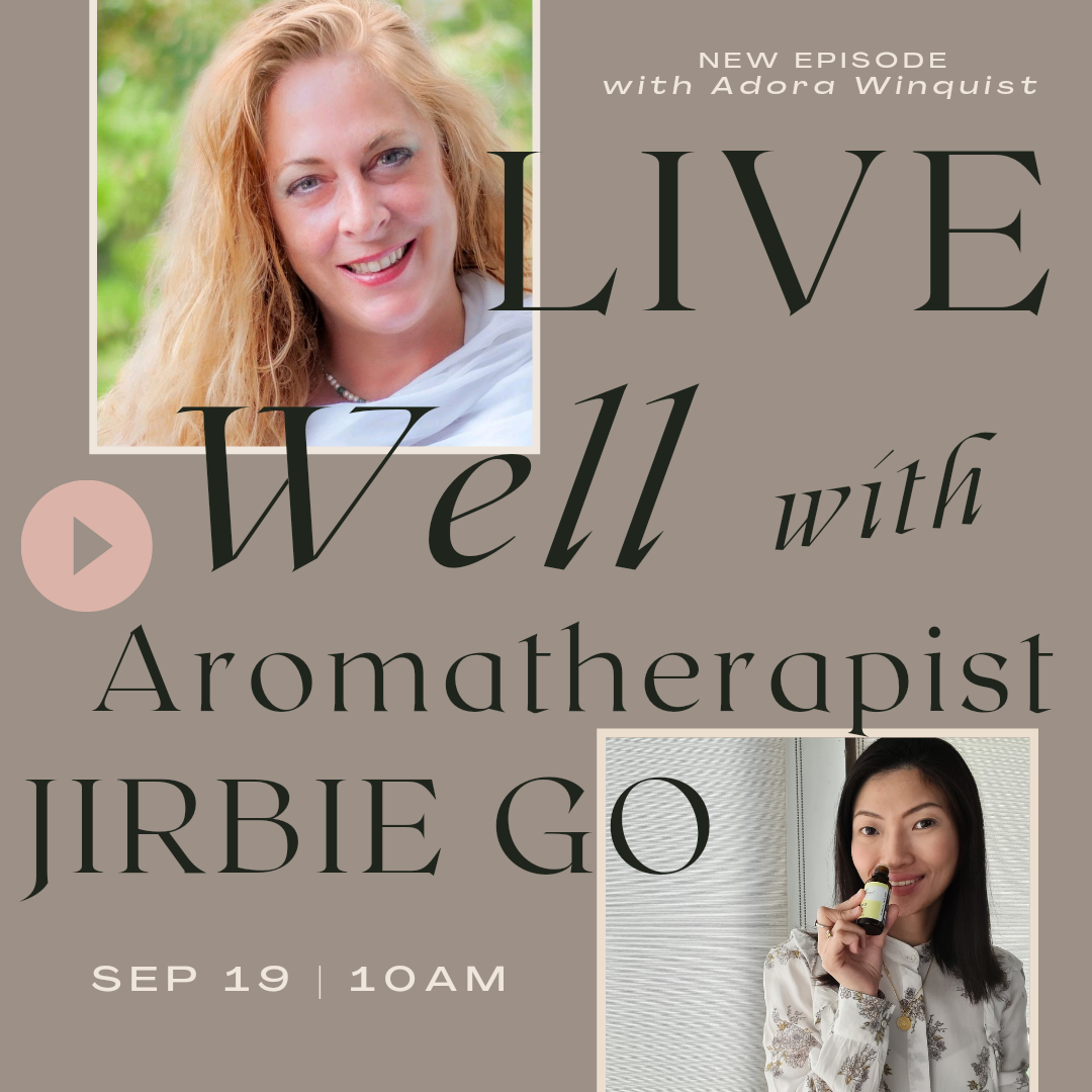 LIVE WELL with Aromatherapist Jirbie Go