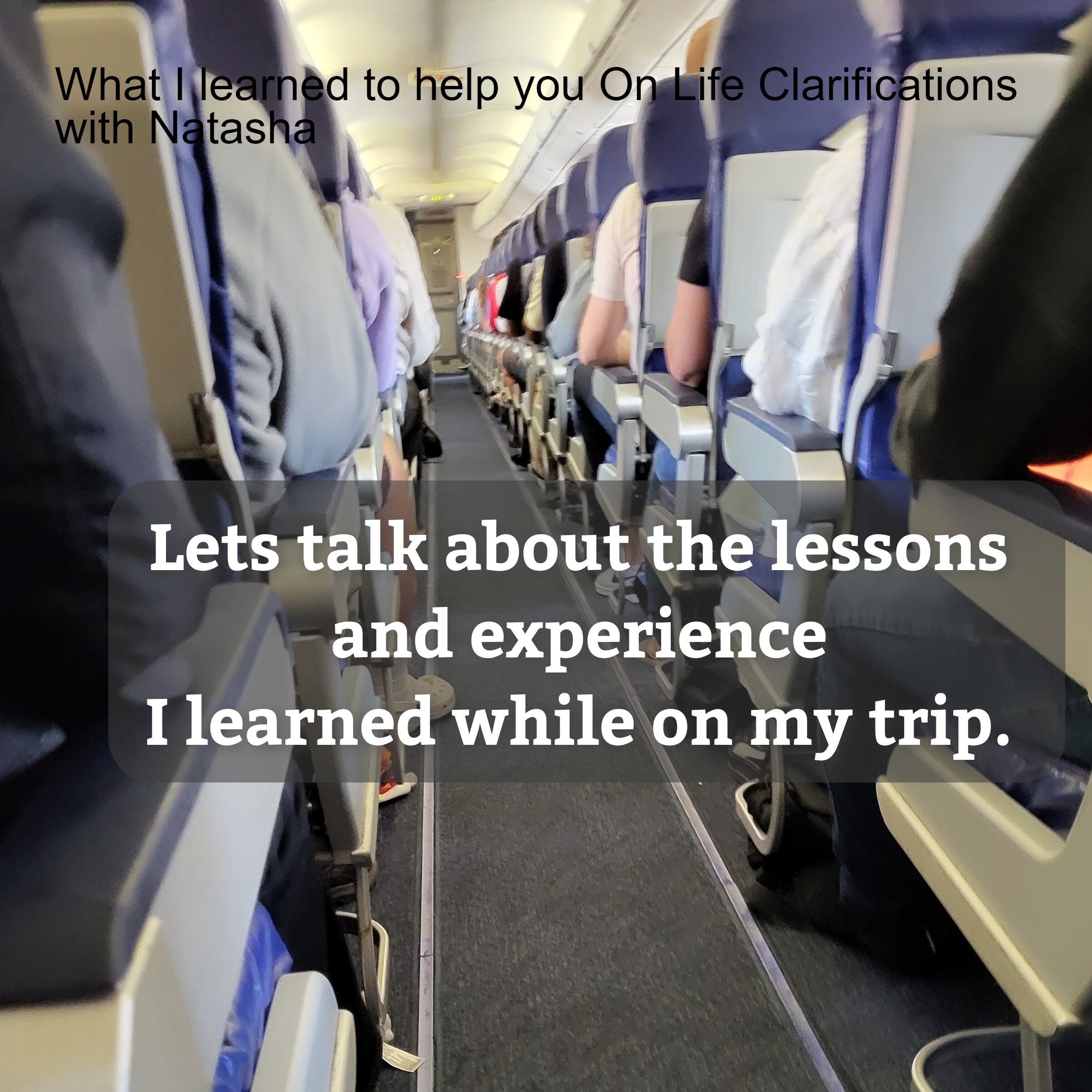 What I learned to help you On Life Clarifications with Natasha