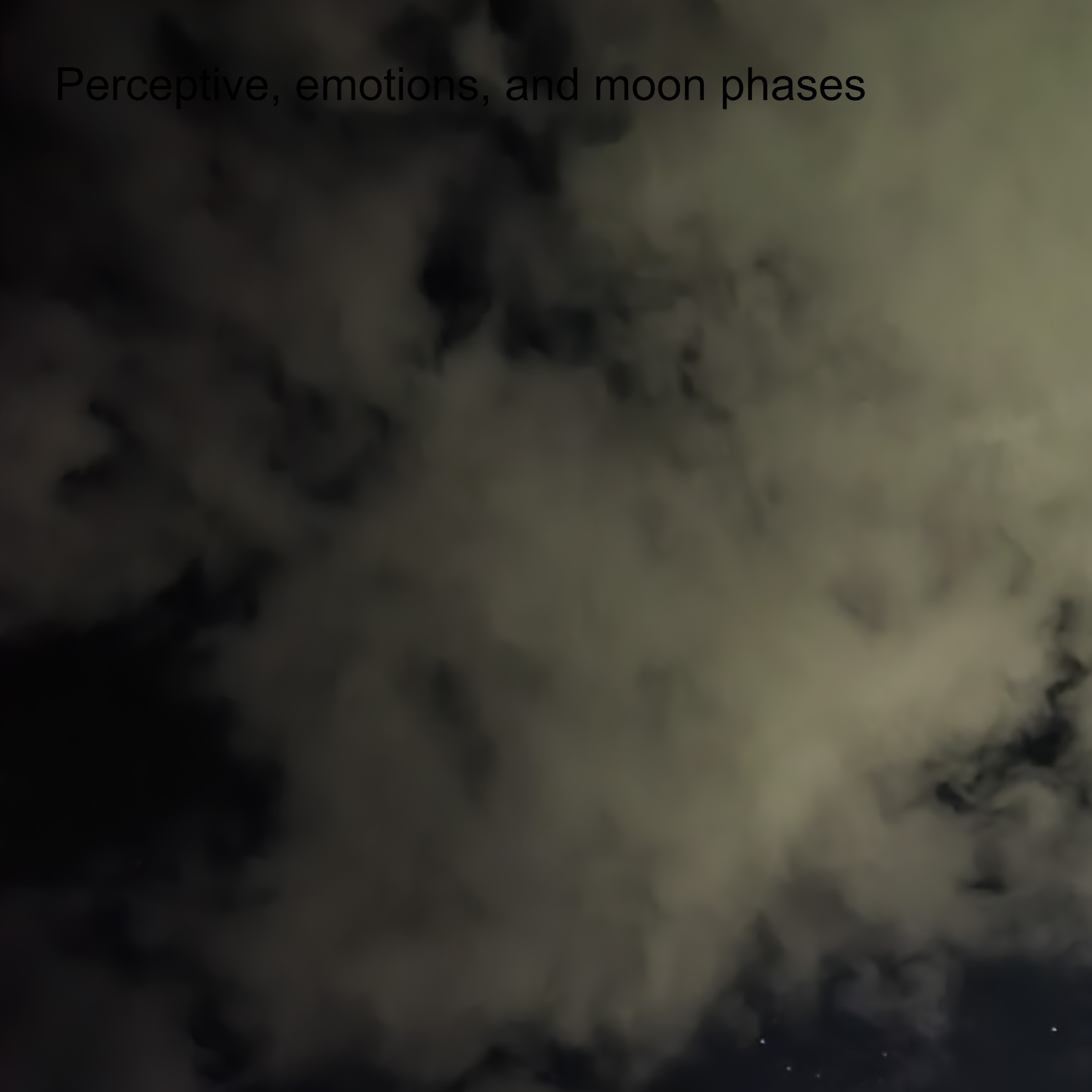 Perceptive, emotions, and moon phases