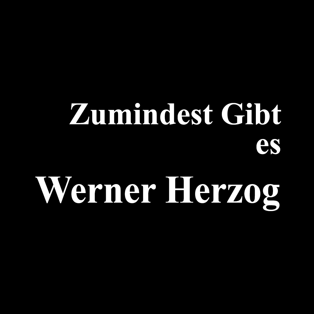 Zumindest Gibt es Werner Herzog