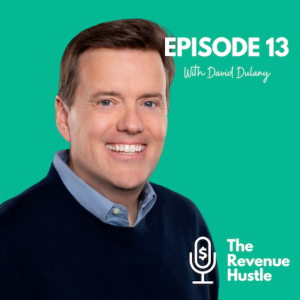 The Future Of SDRs  - The Revenue Hustle #13 - David Dulany