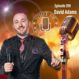 Episode 299: David Adams Interview | #OrtonWeek | AEW World Championship