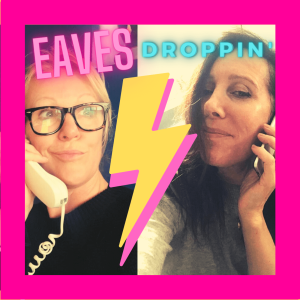 Eavesdroppin' | a podcast by Eavesdroppin'