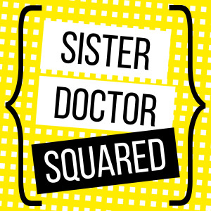 Introducing Sister Doctor Squared