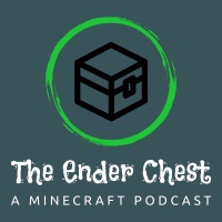 The Ender Chest - A Minecraft Podcast podcast artwork