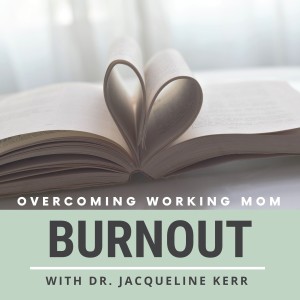 A blue print to prevent parental burnout with Dr Whitney Casares