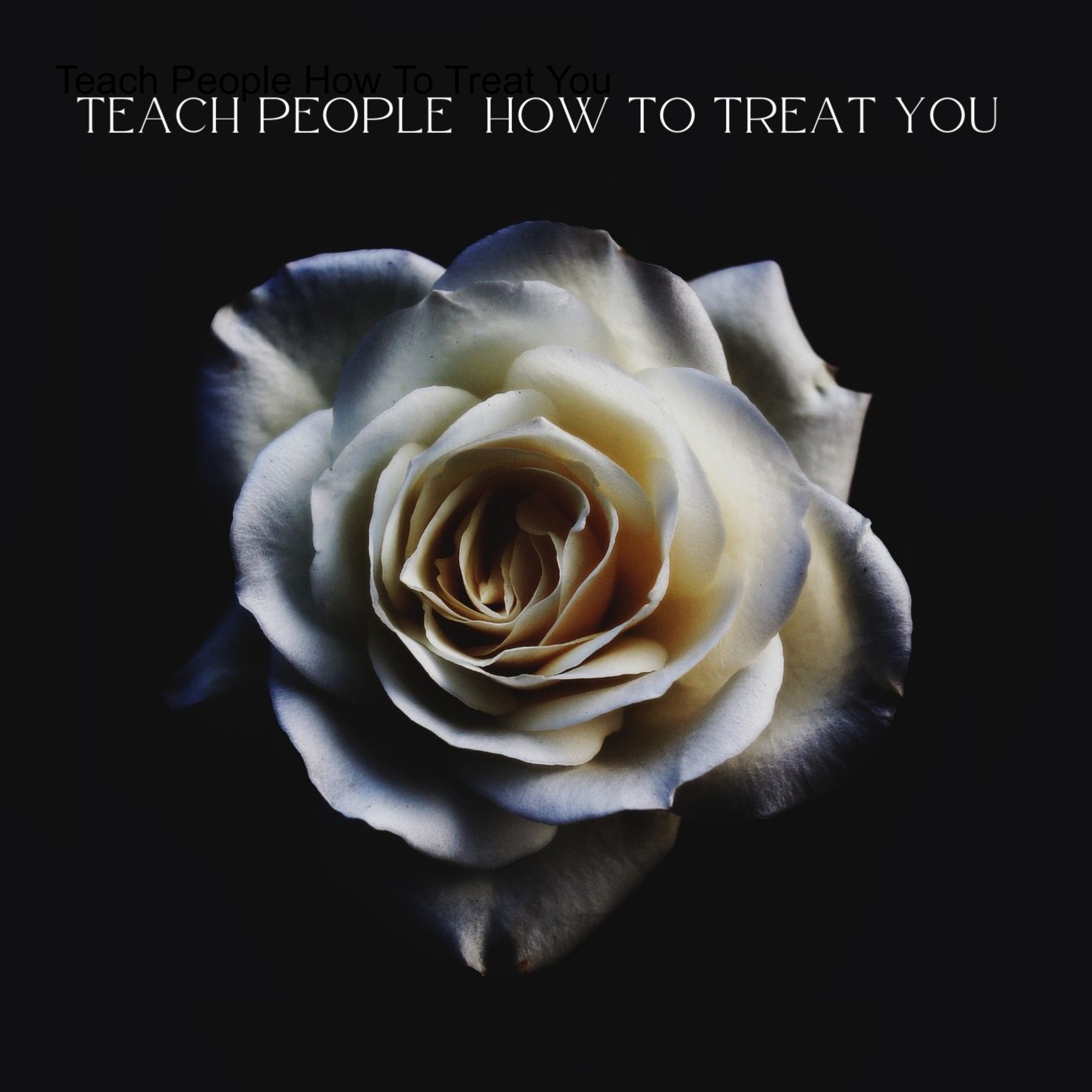 Teach People How To Treat You a podcast by Teach People How To Treat You