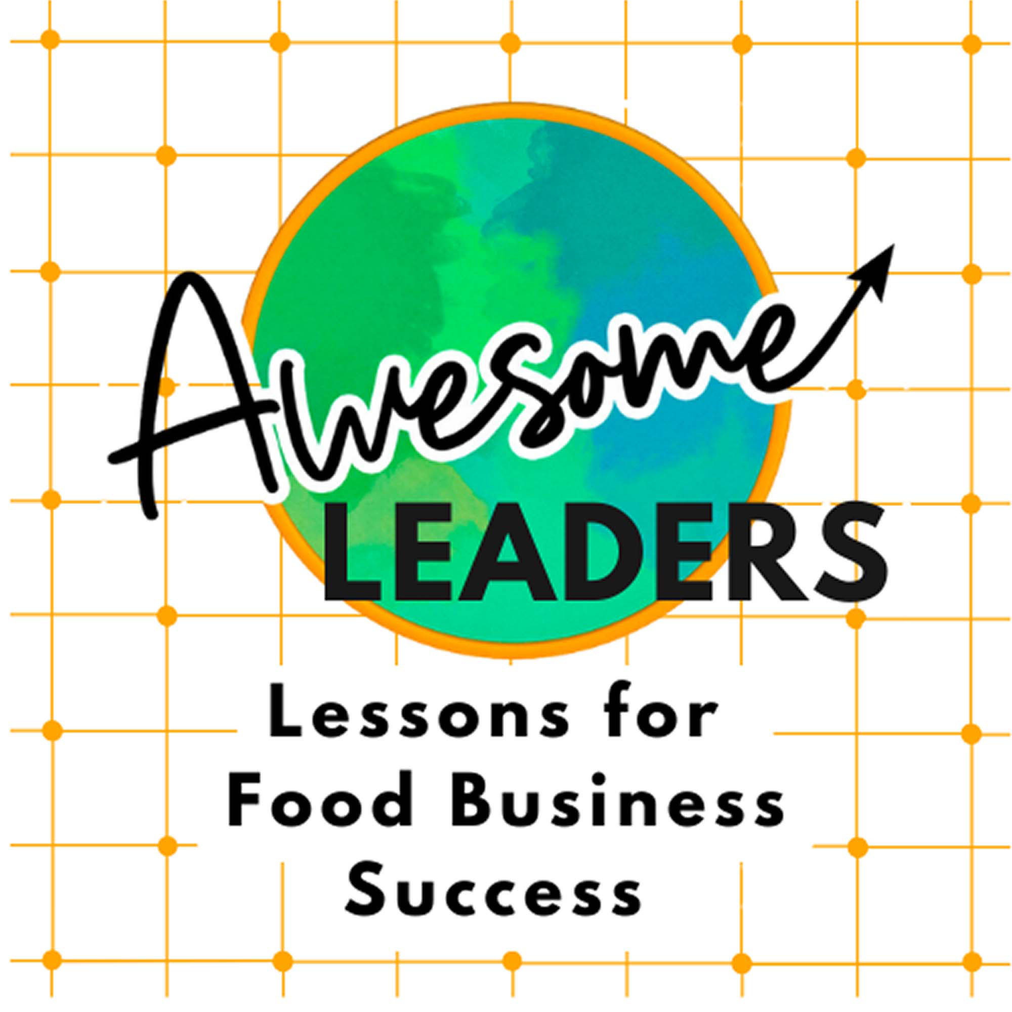 AWESOME Leaders: Lessons for Food Business Success