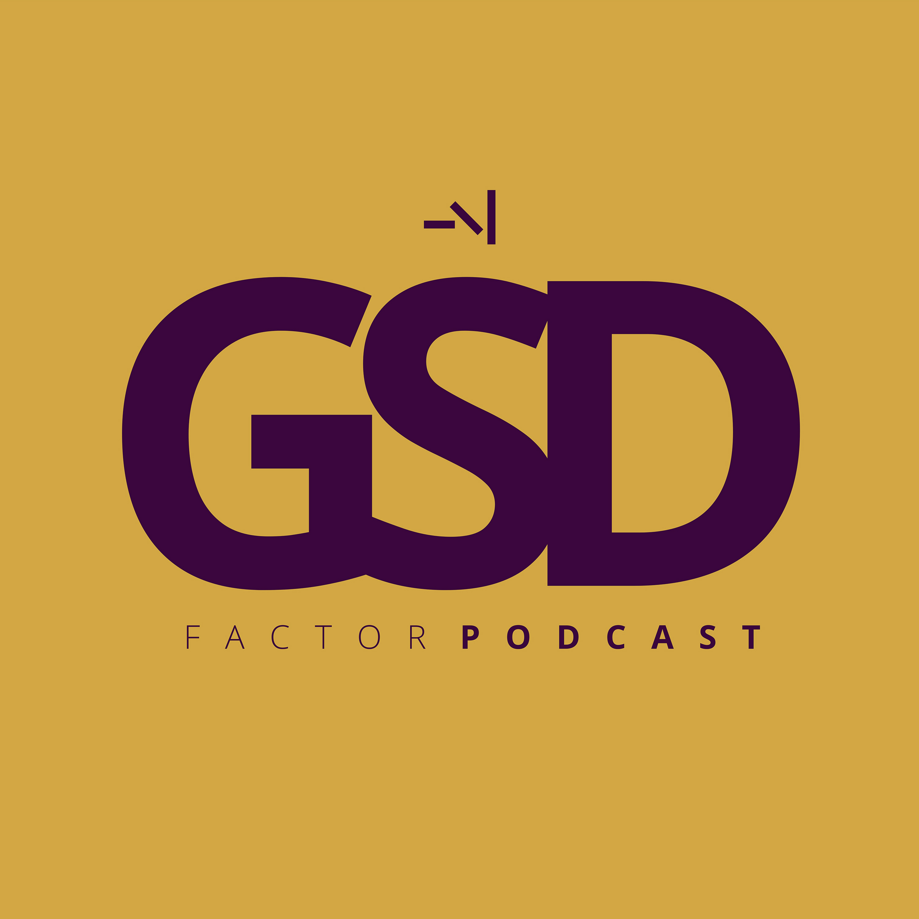 GSD Factor Podcast