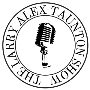 The Larry Alex Taunton Show #33 - America’s Man Problem