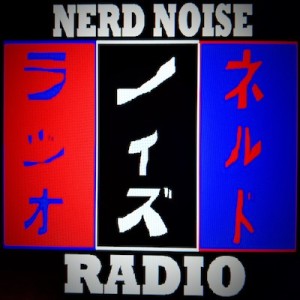 Nerd Noise Radio - Channel 1 Podcast - Episode 19 - “C1E19: Keeping up with The OneUps - vol. 1"