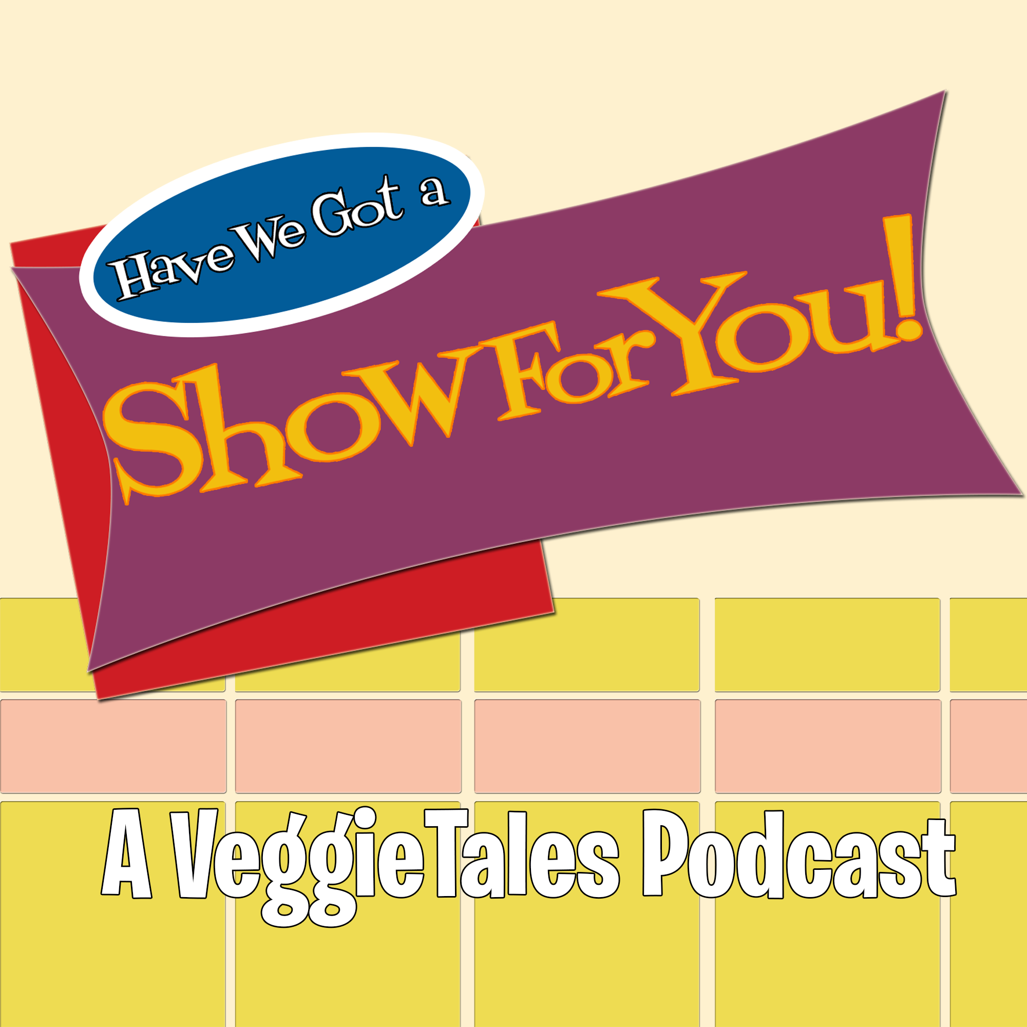 Have We Got A Show For You podcast artwork