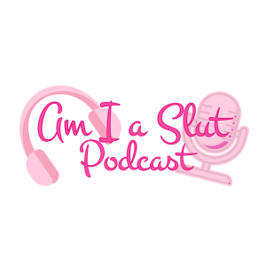 Am I a Slut | a podcast by MAKE IT A COMBO PRODUCTIONS